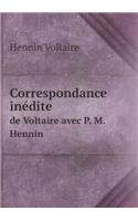Correspondance inédite de Voltaire avec P. M. Hennin