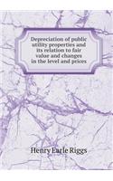 Depreciation of Public Utility Properties and Its Relation to Fair Value and Changes in the Level and Prices
