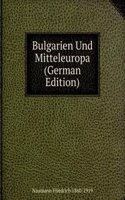 Bulgarien Und Mitteleuropa (German Edition)