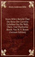 Steen Bille's Bericht Uber Die Reise Der Corvette Galathea Um Die Welt, Ubers. Und Theilweise Bearb. Von W. V. Rosen (German Edition)