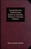 Geschichte Der Lutherischen Kirche in Amerika, Volume 2 (German Edition)