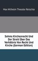 Sohms Kirchenrecht Und Der Streit Uber Das Verhaltnis Von Recht Und Kirche (German Edition)