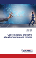 Contemporary thoughts about retention and relapse