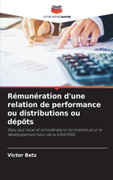 Rémunération d'une relation de performance ou distributions ou dépôts