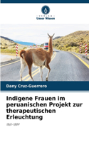 Indigene Frauen im peruanischen Projekt zur therapeutischen Erleuchtung