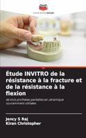 Étude INVITRO de la résistance à la fracture et de la résistance à la flexion