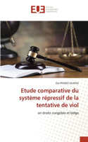 Etude comparative du système répressif de la tentative de viol