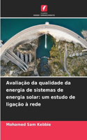 Avaliação da qualidade da energia de sistemas de energia solar: um estudo de ligação à rede