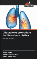 Dilatazione bronchiale da fibrosi non cistica