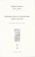 Introduccion al cristianismo arabe oriental/ Introduction to Oriental Arabin Christianity (Studia Semitica, Series Minor)