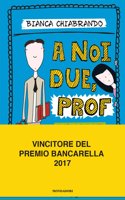 A noi due, prof