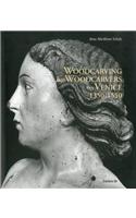 Woodcarving and Woodcarvers in Venice 1350-1550