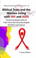 Biblical Texts and the Women Living with HIV and AIDS:: Transforming Attitudes within the Indian Church and Community alongside the Medico-Legal Exposure