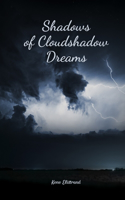 Shadows of Cloudshadow Dreams