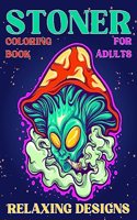 Stoner Coloring Book for Adults Relaxing Designs: Collection of Stress Relieving Trippy & Psychedelic Coloring Pages for Women