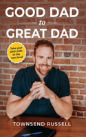 GOOD DAD to GREAT DAD