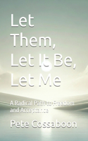 Let Them, Let It Be, Let Me
