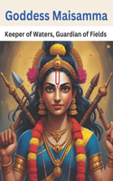 Goddess Maisamma: Keeper of Waters, Guardian of Fields