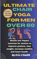Ultimate chair yoga for men over 60