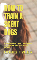 How to Train a Scent Dogs