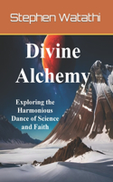 Divine Alchemy: Exploring the Harmonious Dance of Science and Faith