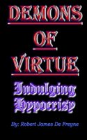 Demons Of Virtue: Indulging Hypocrisy