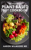 The Essential Plant Based Diet Cookbook