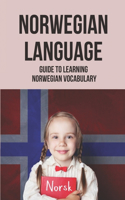 Norwegian Language: Guide To Learning Norwegian Vocabulary: Accelerate Norwegian Vocabulary