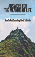 Answers For The Meaning Of Life