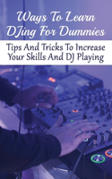 Ways To Learn DJing For Dummies