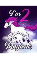 I'm 2 And Magical - Unicorn Coloring Book: A Fantasy Coloring Book with Magical Unicorns - 8.5x11 - 102 Unicorn Coloring Book