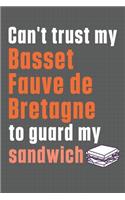 Can't trust my Basset Fauve de Bretagne to guard my sandwich: For Basset Fauve de Bretagne Dog Breed Fans