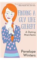 Finding a Guy Like Gilbert: A Dating Manifesto