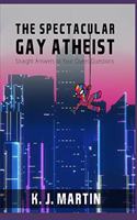 The Spectacular Gay Atheist