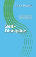 Self-Discipline: Develop Daily Habits to Program Your Mind, Build Mental Toughness, Self-Confidence and Improve Your Willpower to Achieve Your Goals.(1 Extremely Powerful Atomic Habits, for Self-Help, Development & Nlp Success)