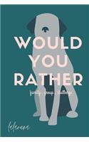 Would You Rather