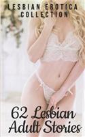 62 Lesbian Adult Stories: Lesbian Erotica Collection: Sexy Adult Stories for Women: 62 Taboo Erotic Lesbian Encounters