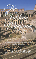 The Chaldean Magician: An Adventure in Rome in the Reign of the Emperor Diocletian