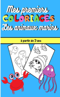 Mes Premiers Coloriages: Les Animaux Marins, à partir de 3 ans: cahier de Coloriage pour enfants à partir de 3 ans -30 coloriages d'animaux marins mignons pour fille et garç