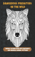 Dangerous Predators In The Wild - Unique Coloring Book with Zentangle and Mandala Animal Patterns