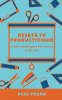 Desata tu productividad