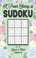 A Fresh Spring of Sudoku 9 x 9 Round 4: Hard Volume 15: Sudoku for Relaxation Spring Time Puzzle Game Book Japanese Logic Nine Numbers Math Cross Sums Challenge 9x9 Grid Beginner Friendly 