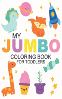 My Jumbo Coloring Book For Toddlers