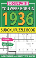 You Were Born In 1936: Sudoku Puzzle Book: Sudoku Puzzle Book For Adults Large Print Sudoku Game Holiday Fun-Easy To Hard Sudoku Puzzles