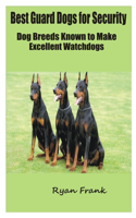 Best Guard Dogs for Security: Dog Breeds Known to Make Excellent Watchdogs