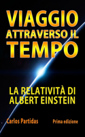 Viaggio Attraverso Il Tempo: La Relatività Di Albert Einstein