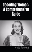 Decoding Women: A Comprehensive Guide