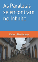 As Paralelas se encontram no Infinito