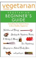"Vegetarian Times" Vegetarian Beginner's Guide
