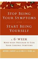 Stop Being Your Symptoms and Start Being Yourself